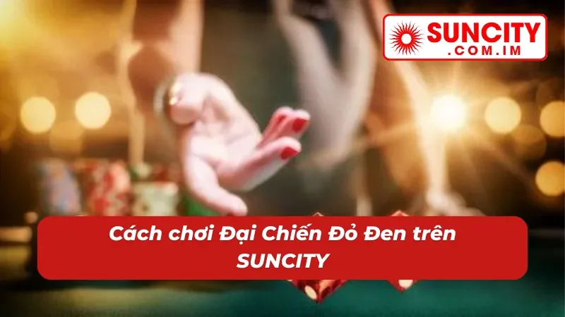 Săn hũ Đại Chiến Đỏ Đen dễ dàng cùng nhà cái