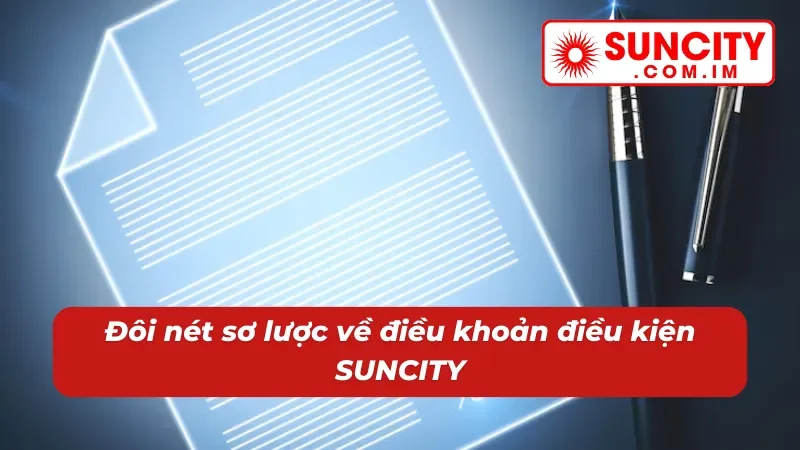 Điều Khoản Điều Kiện SUNCITY 1 Thông tin nhất định phải biết về điều khoản điều kiện