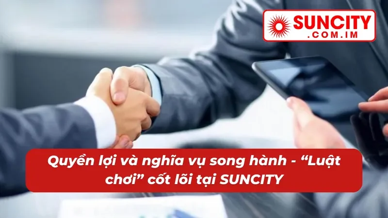 Miễn Trừ Trách Nhiệm SUNCITY 3 Quyền lợi và nghĩa vụ song hành miễn trừ trách nhiệm của người chơi và nhà cái